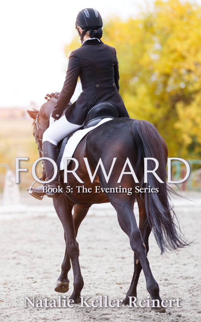 Forward: Book 5 of The Eventing Series